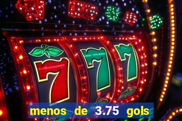 menos de 3.75 gols o que significa